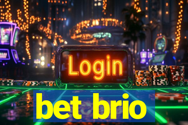 bet brio